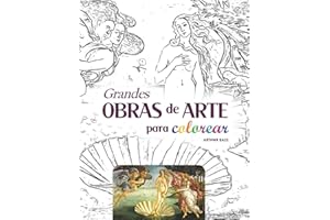 Grandes Obras de Arte para Colorear: Pinturas clásicas famosas (Historia del Arte) (Spanish Edition)