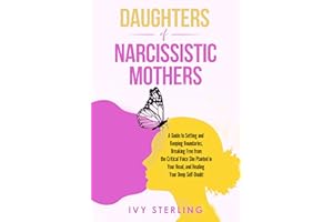 Daughters of Narcissistic Mothers: A Guide to Setting and Keeping Boundaries, Breaking Free From the Critical Voice She Plant