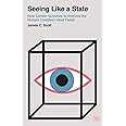 Seeing Like a State: How Certain Schemes to Improve the Human Condition Have Failed (Veritas Paperbacks)