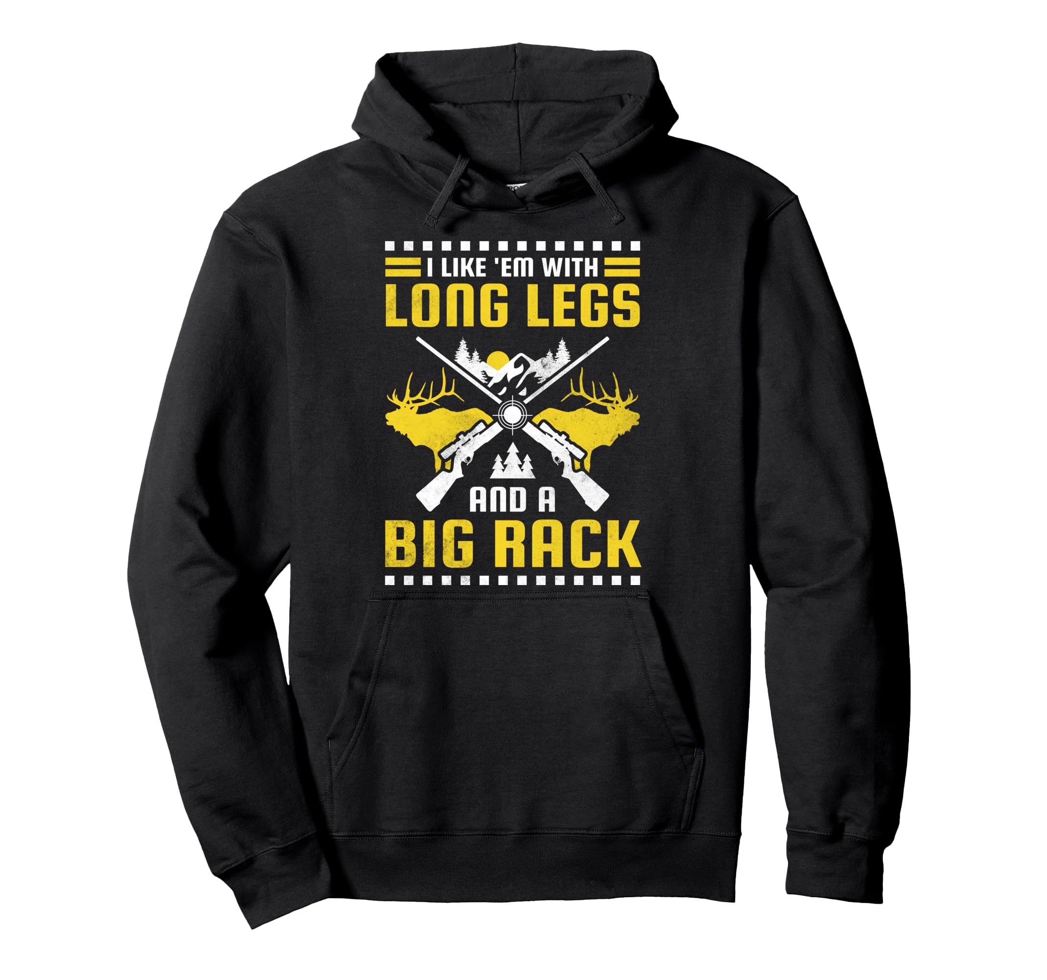 I like em with long legs and a big Rack, Hunting Pullover Hoodie