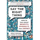 Say the Right Thing: How to Talk About Identity, Diversity, and Justice