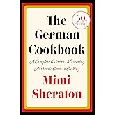 The German Cookbook: A Complete Guide to Mastering Authentic German Cooking