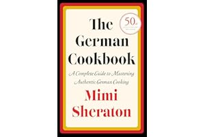 The German Cookbook: A Complete Guide to Mastering Authentic German Cooking