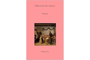 Cuore : (Ediz. Originale Integrale) (Annotato con biografia dettagliata dell'autore) (Italian Edition)