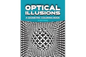 Optical Illusions — A Geometric Coloring Book: Engaging and Entertaining Art Therapy Activity for All Ages