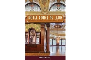 Hotel Ponce de Leon: The Rise, Fall, and Rebirth of Flagler's Gilded Age Palace