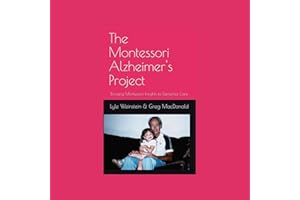 The Montessori Alzheimer's Project: Bringing Montessori Insights to Dementia Care