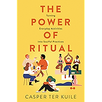 The Power of Ritual: Turning Everyday Activities into Soulful Practices book cover