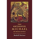 The Archangel Michael: His Mission and Ours