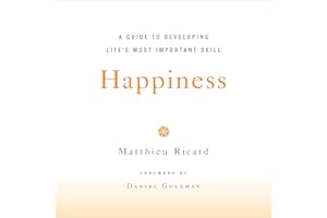 Happiness: A Guide to Developing Life's Most Important Skill