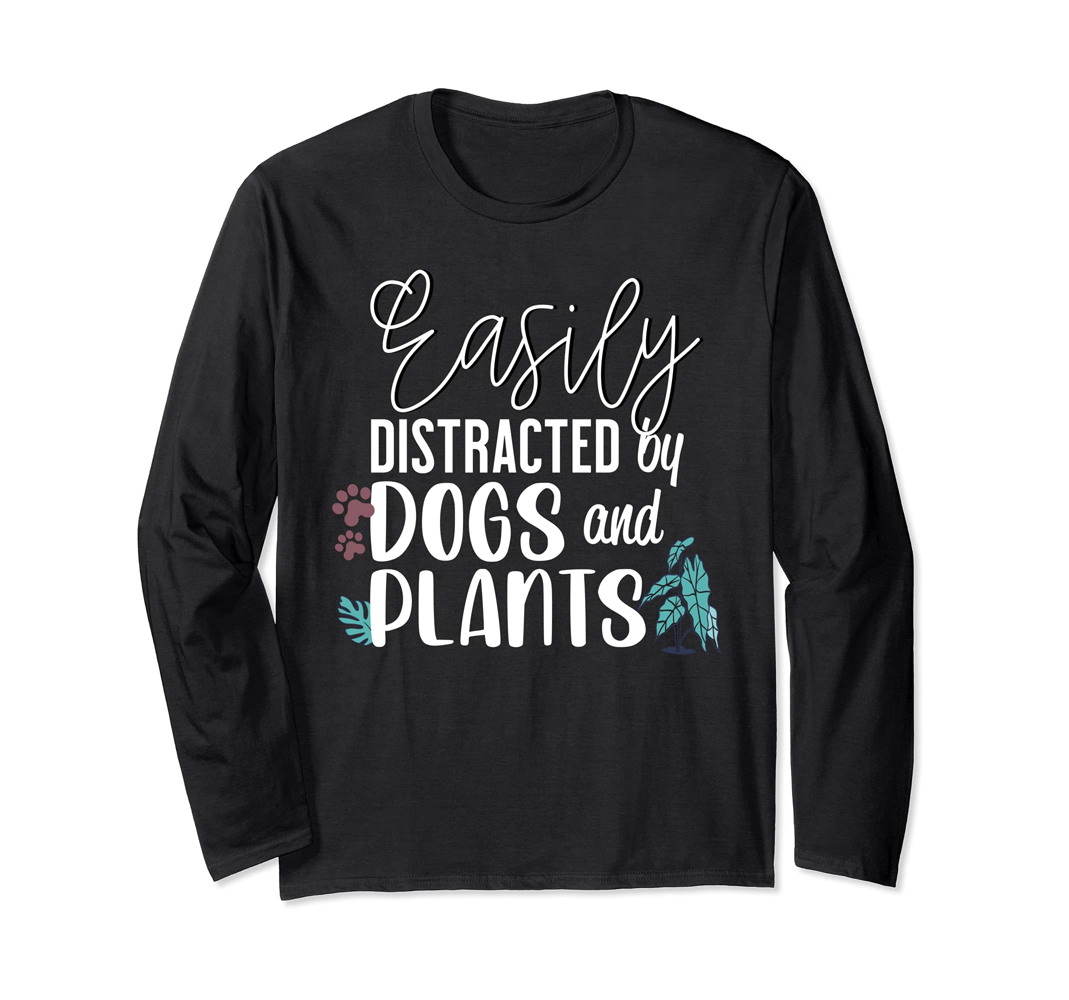 Easily distracted by dogs and plants Long Sleeve T-Shirt