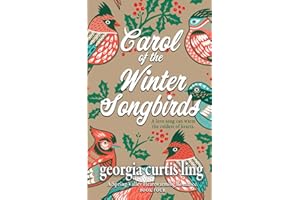 Carol of the Winter Songbirds: An Uplifting, Hope-filled Christmas Romance (A Spring Valley Heartwarming Romance Novel)