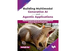 Building Multimodal Generative AI and Agentic Applications: Shaping concept to code for the future of multimodal and advanced