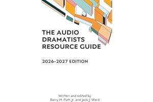The Audio Dramatists Resource Guide: 2026–2027 Edition