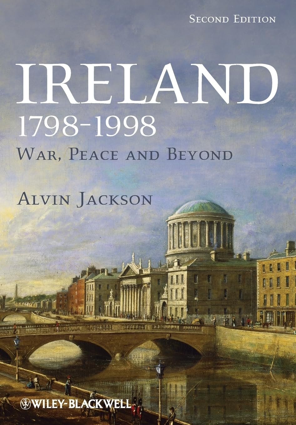 Ireland 1798-1998: War, Peace and Beyond, 2nd Edition: War, Peace and Beyond