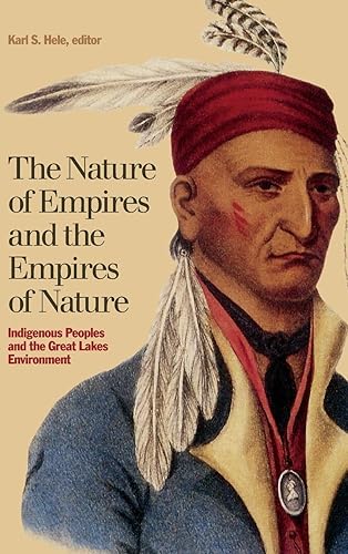 Download The Nature of Empires and the Empires of Nature: Indigenous Peoples and the Great Lakes Environment PDF