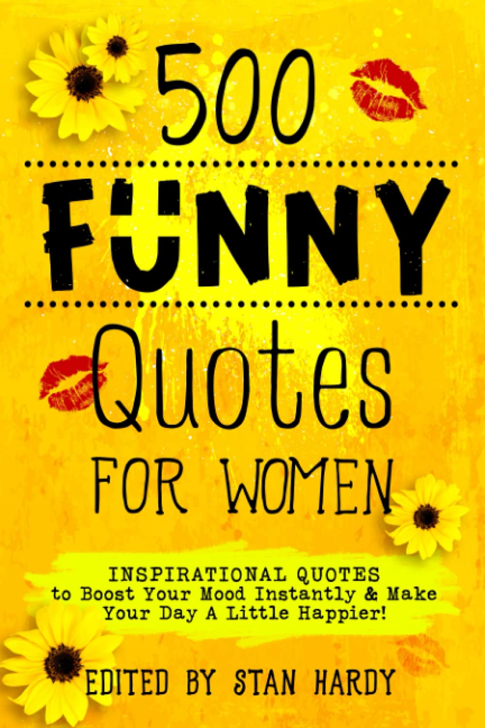 Funny Saying Of The Day 500 Funny Quotes For Women: Inspirational Quotes To Boost Your Mood  Instantly & Make Your Day A Little Happier! (Quotes Of Fun And  Inspiration): Hardy, Stan: 9798730707696: Amazon.com: Books