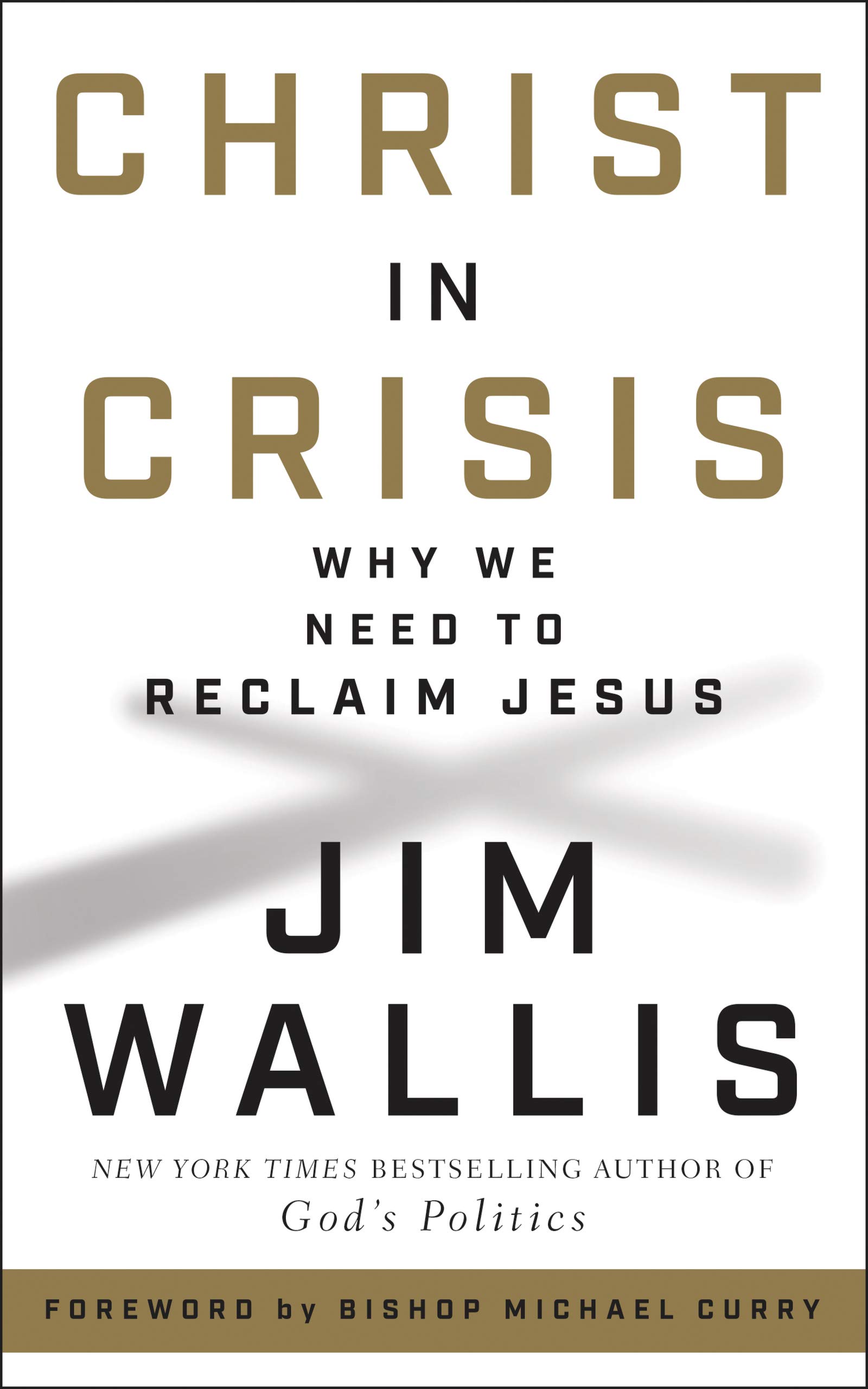 Christ In Crisis Why We Need To Reclaim Jesus Jim Wallis - 