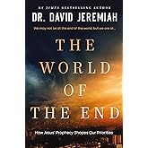 The World of the End: How Jesus' Prophecy Shapes Our Priorities