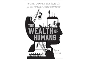 The Wealth of Humans: Work, Power, and Status in the Twenty-First Century