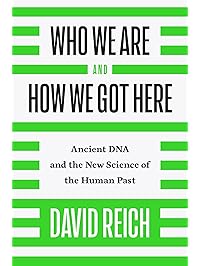Who We Are and How We Got Here: Ancient DNA and the New Science of the Human Past