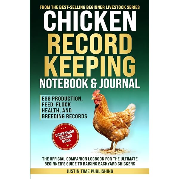 Chicken Record Keeping Notebook & Journal: Feed, Nutrition, and