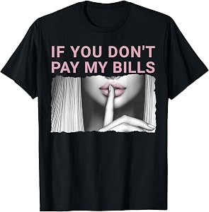 If You Don't Pay My Bills Women Shhh Slogan Figure Graphic T-Shirt