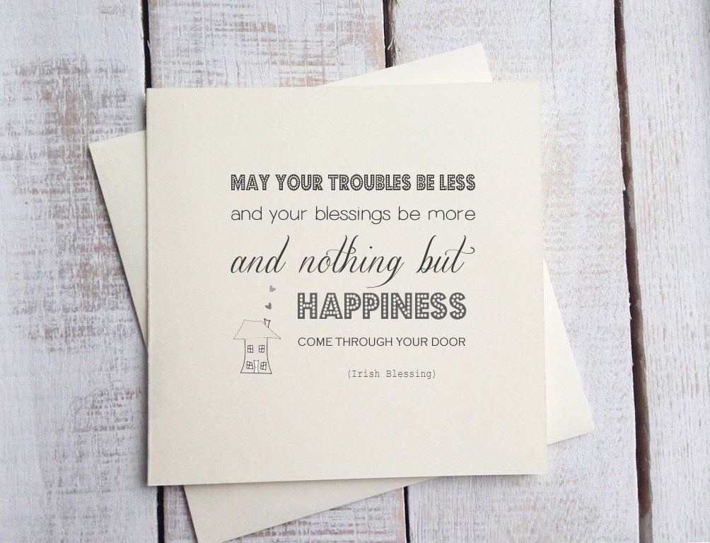 May Your Troubles Be Less Your Blessings Be More And Nothing But Happiness Come Through Your Door Handmade New Home Greeting Card Irish Blessing Card Simple Poem Non Personalised Good Luck