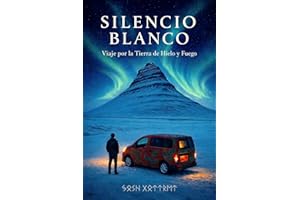 SILENCIO BLANCO: Viaje por la Tierra de Hielo y Fuego (Spanish Edition)