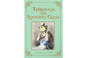 Through the Looking-Glass (Illustrated): The 1871 Classic Edition with Original Illustrations
