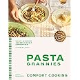 Pasta Grannies: Comfort Cooking: Traditional Family Recipes From Italy’s Best Home Cooks