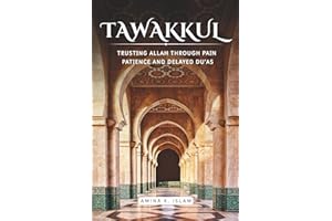 Tawakkul: Trusting Allah Through Pain, Patience, and Delayed Du’as: Tawakkul: Trusting Allah Through Pain, Patience, and Dela