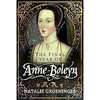 エピヌ épine the LAST YEAR book The Final Year of Anne Boleyn: Grueninger, Natalie