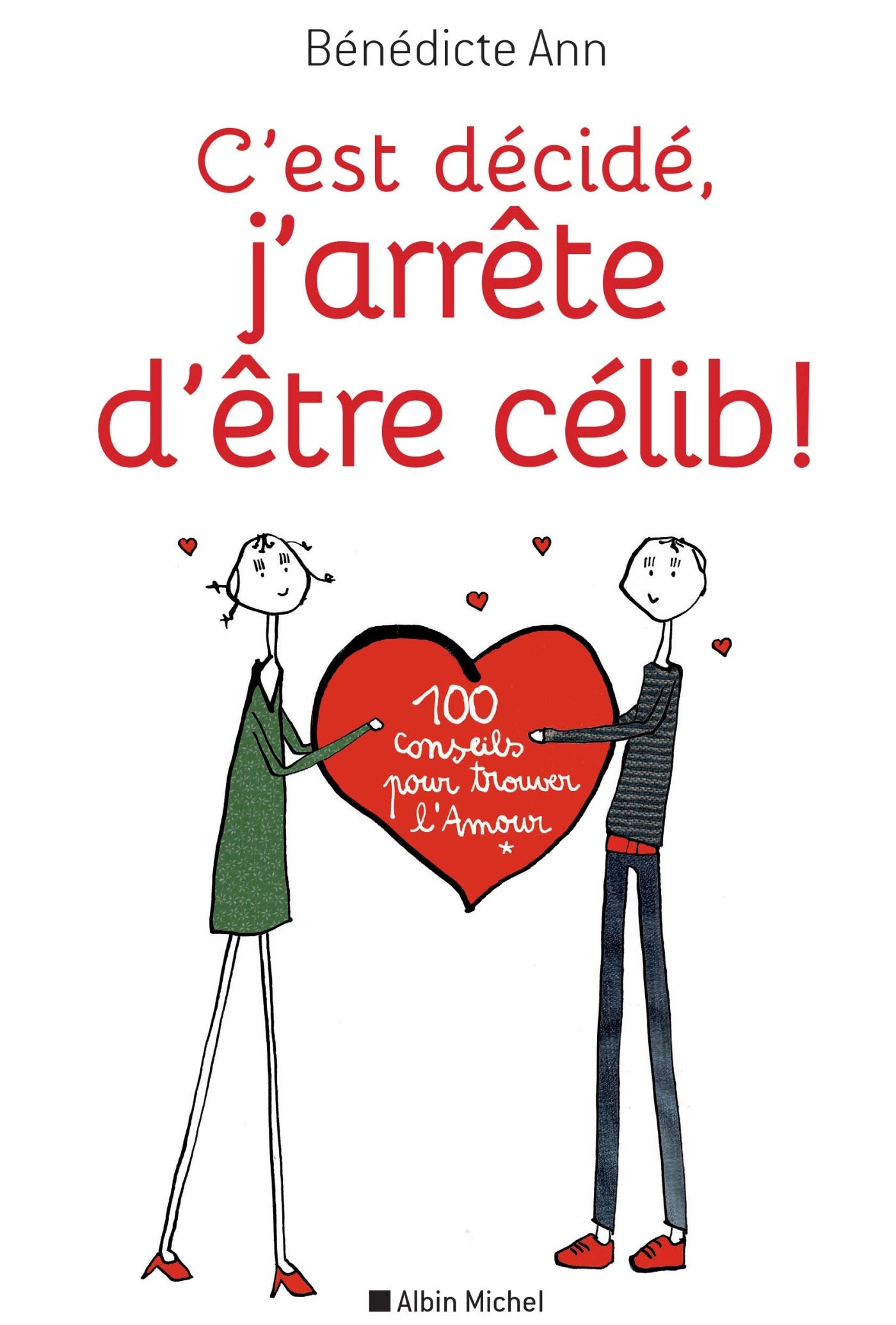 C Est Decide J Arrete D Etre Celib 100 Conseils Pour Trouver L Amour Amazon Co Uk Ann Benedicte Books