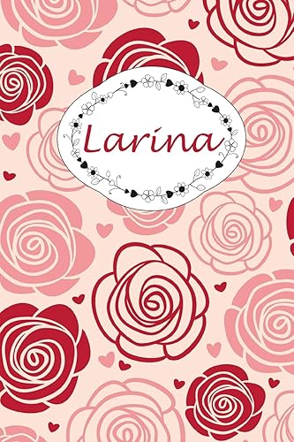 Download Larina: Personalisiertes Notizbuch / 150 Seiten / Punktraster / DIN A5+ (15,24 x 22,86 cm) / Rosen Cover Design PDF
