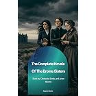 The Complete Novels of the Bront&euml; Sisters