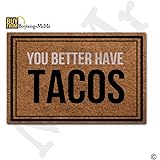 MsMr Doormat Entrance Floor Mat You Better Have Tacos Funny Door Mat Indoor Outdoor Decorative Doormat Non-woven Fabric Top 23.6"x15.7"