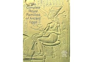 The Complete Royal Families Of Ancient Egypt: A Genealogical Sourcebook Of The Pharaohs