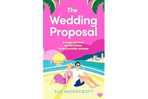 The Wedding Proposal: The ultimate escapist, laugh-out-loud second chance romance (Sue Moorcroft Summer Romance Collection)