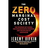 The Zero Marginal Cost Society: The Internet of Things, the Collaborative Commons, and the Eclipse of Capitalism