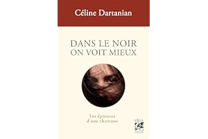 Dans le noir on voit mieux - Les épreuves d'une chamane (French Edition)