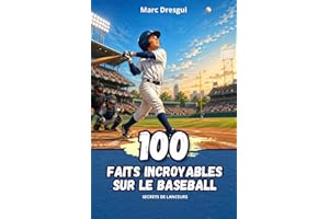 100 Faits Incroyables sur le Baseball: Secrets de Lanceurs