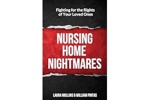 Nursing Home Nightmares: Fighting for the Rights of Your Loved Ones