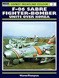 F-86 Sabre Fighter-Bomber Units over Korea (Osprey Frontline Colour 2) by Warren Thompson