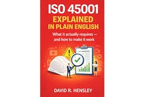 ISO 45001 Explained in Plain English: What it Actually Requires — And How to Make it Work