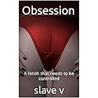 Obsession: A fetish that needs to be controlled