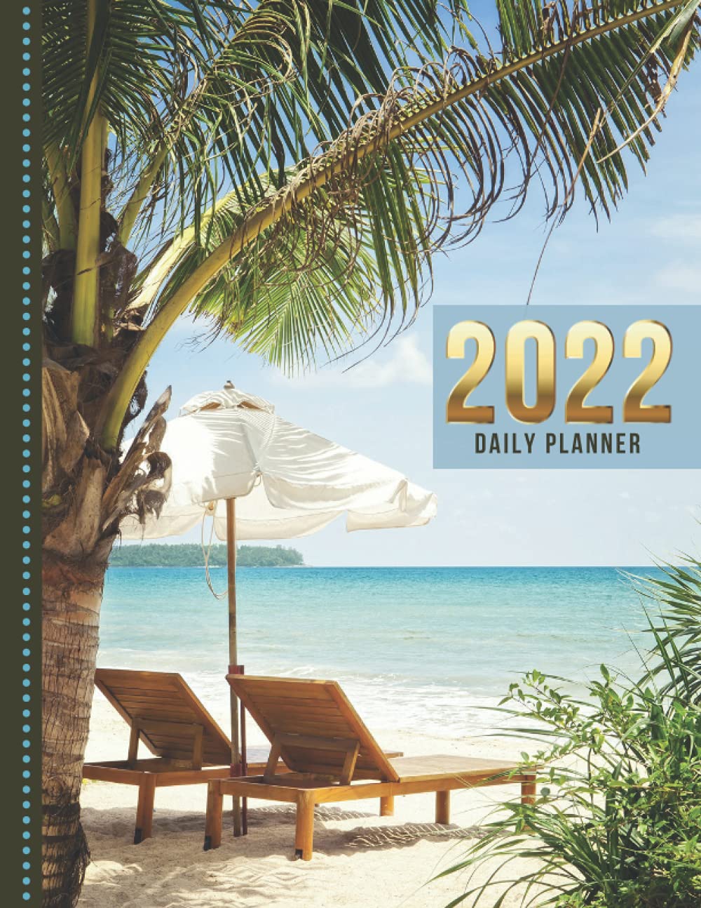 2022 Daily Planner: One Page Per Day Diary / Blue Ocean Deck Chairs Palm  Tree - Beach Art Photo / Dated Large 365 Day Journal / Date Book With Notes  ... Time