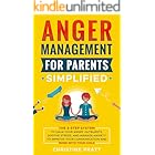 Anger Management for Parents Simplified: The 3-Step System to Calm Your Angry Outbursts, Soothe Stress, and Manage Anxiety to Improve Your Communication and Bond with Your Child