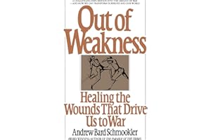 Out of Weakness: Healing the Wounds That Drive Us to War