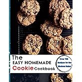 The Easy Homemade Cookie Cookbook: Over 100 Recipes for the Modern Baker